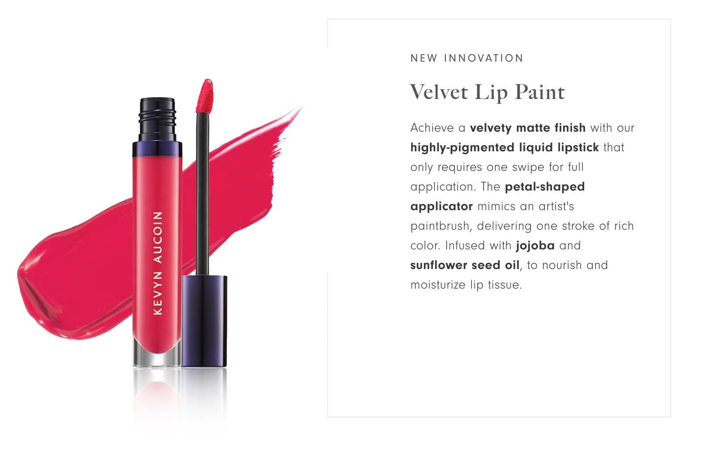 Kevyn Aucoin Velvet Lip Paint, Expressive color: All-day matte lip color coverage. Smudge proof, ultra-pigmented, quick dry makeup, weightless formula