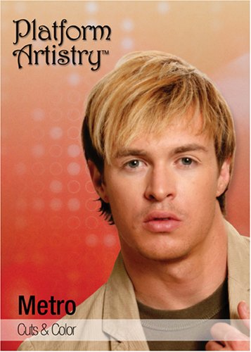 Platform Artistry: Metro Cuts, Colors & Styles - Edgy and Fashion Forward Men's Cuts & Hair Styling Techniques - How to Cut Hair - Cosmetology