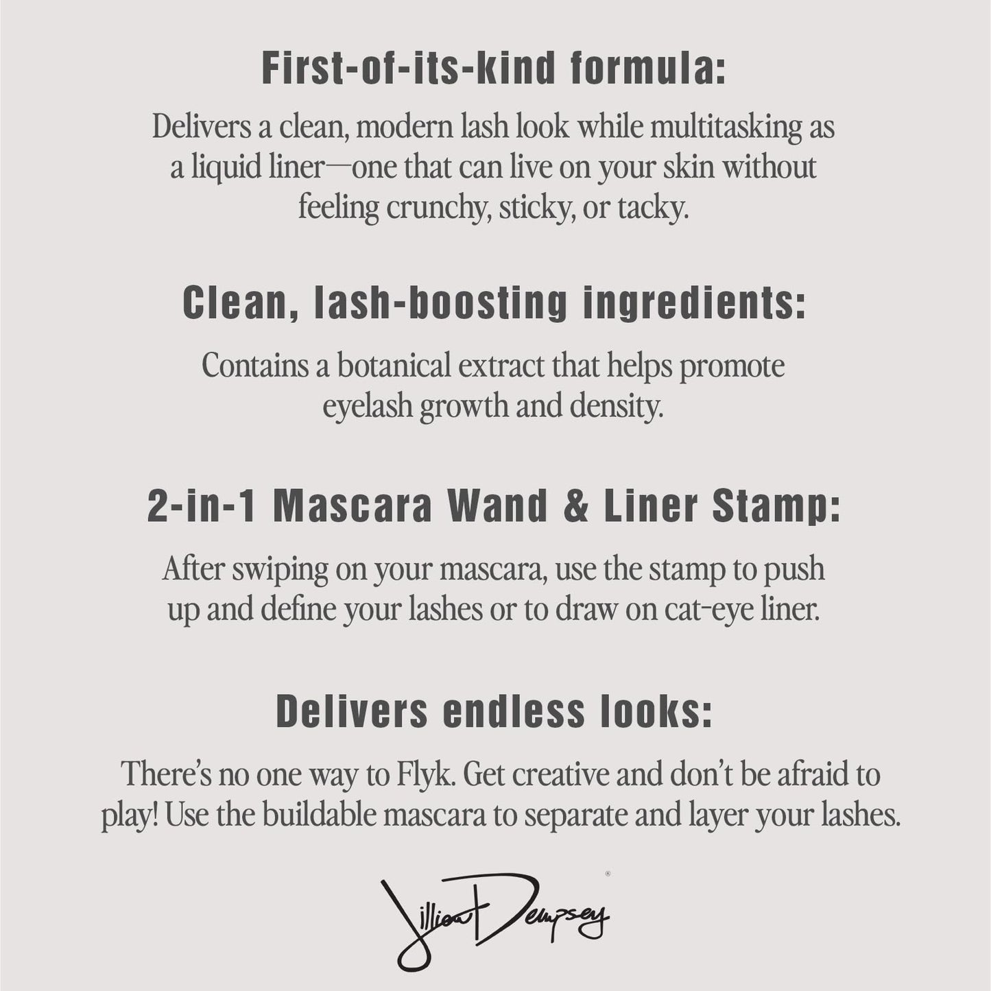 Jillian Dempsey FLYK Trick Mascara | Clean, Lash-Boosting, Natural Mascara & Eyeliner | 90 Degree Flexible Stamp