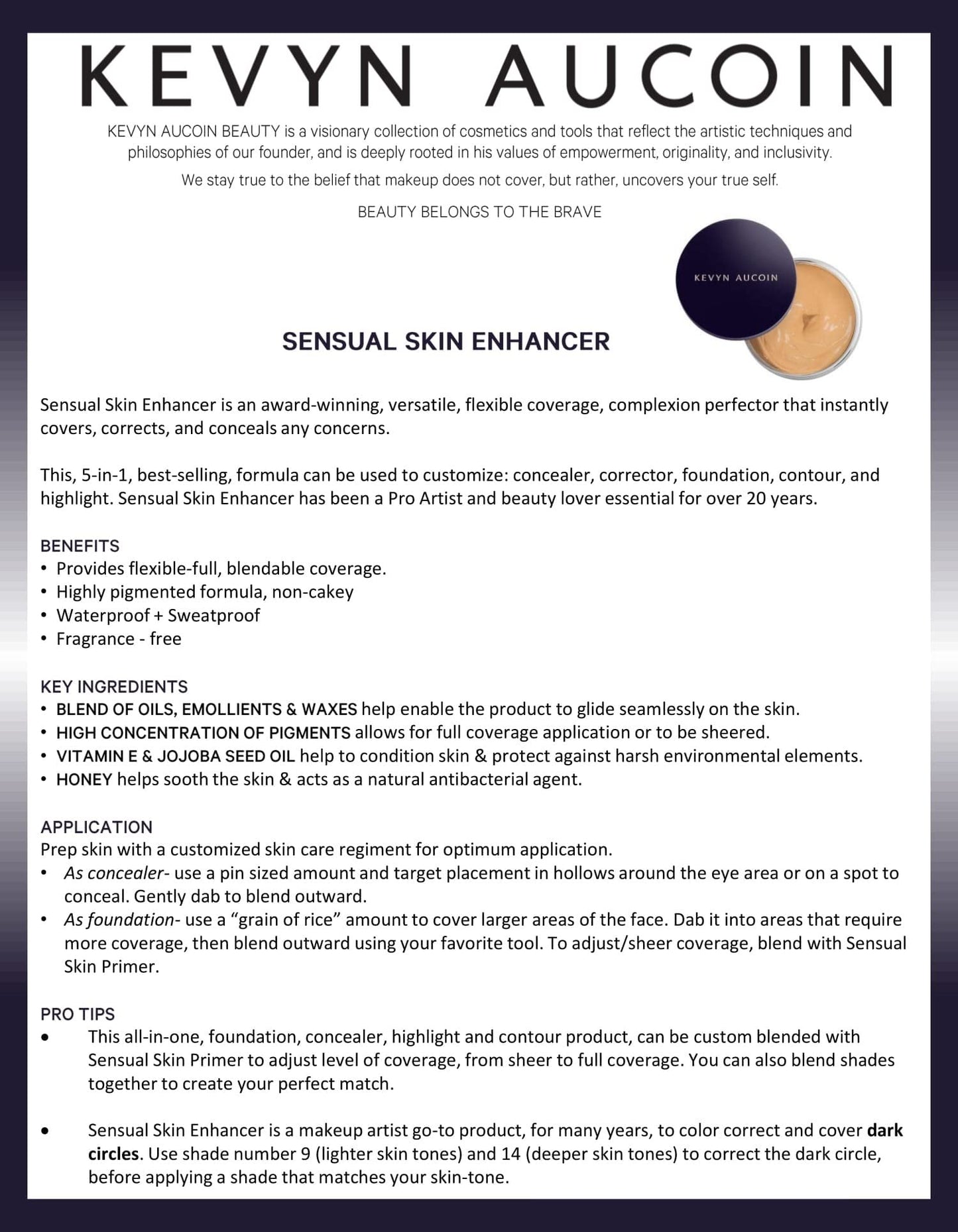 Kevyn Aucoin The Sensual Skin Enhancer, SX 01 (Light) shade: Evens skin tone. All-in-one foundation, concealer, highlight and contour. All skin types.