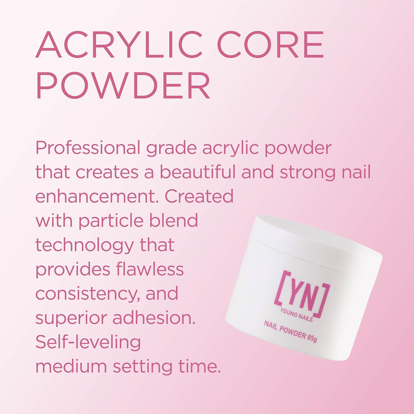 Young Nails Acrylic Core Powder - Self-Leveling Acrylic Nail Powder, Clear Nude Pink White Acrylic Powder for Nail Extenstion, Professional Grade