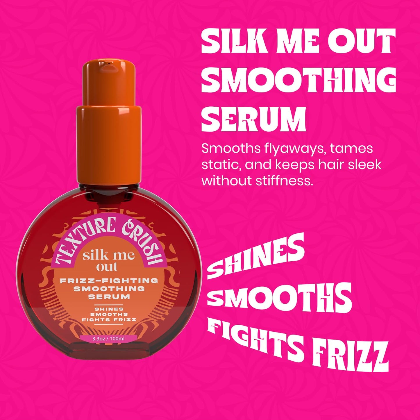 Texture Crush Silk Me Out Anti-Frizz Smoothing Serum-Boosts Shine & Humidity Resistant with Heat Protection & Frizz Control for Blow Outs Silk