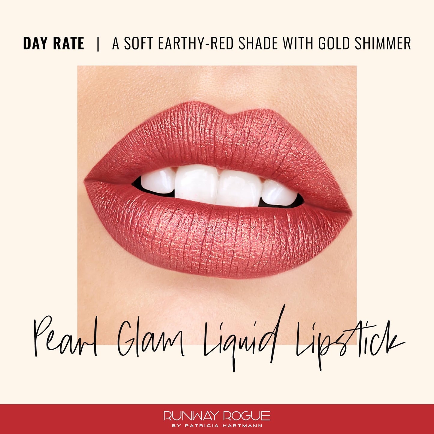 Runway Rogue Pearl Glam Long Wear Shimmer Liquid Lipstick, Metallic Soft Earthy-Red Lipstick with Gold Shimmer, ‘Day Rate’