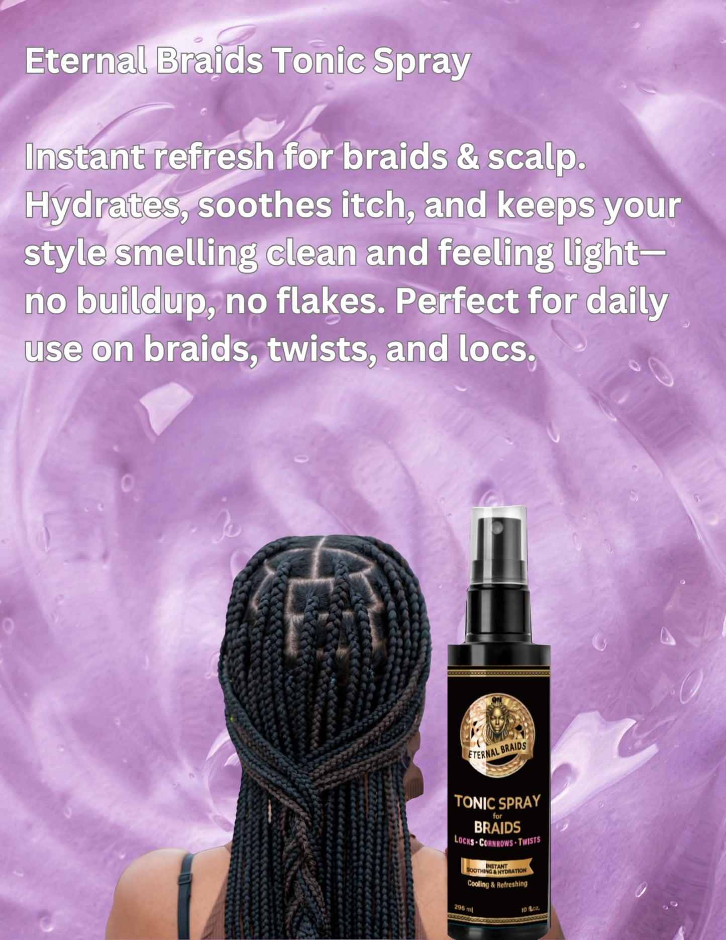 On Natural braid gel, Eternal Braids Tonic Spray