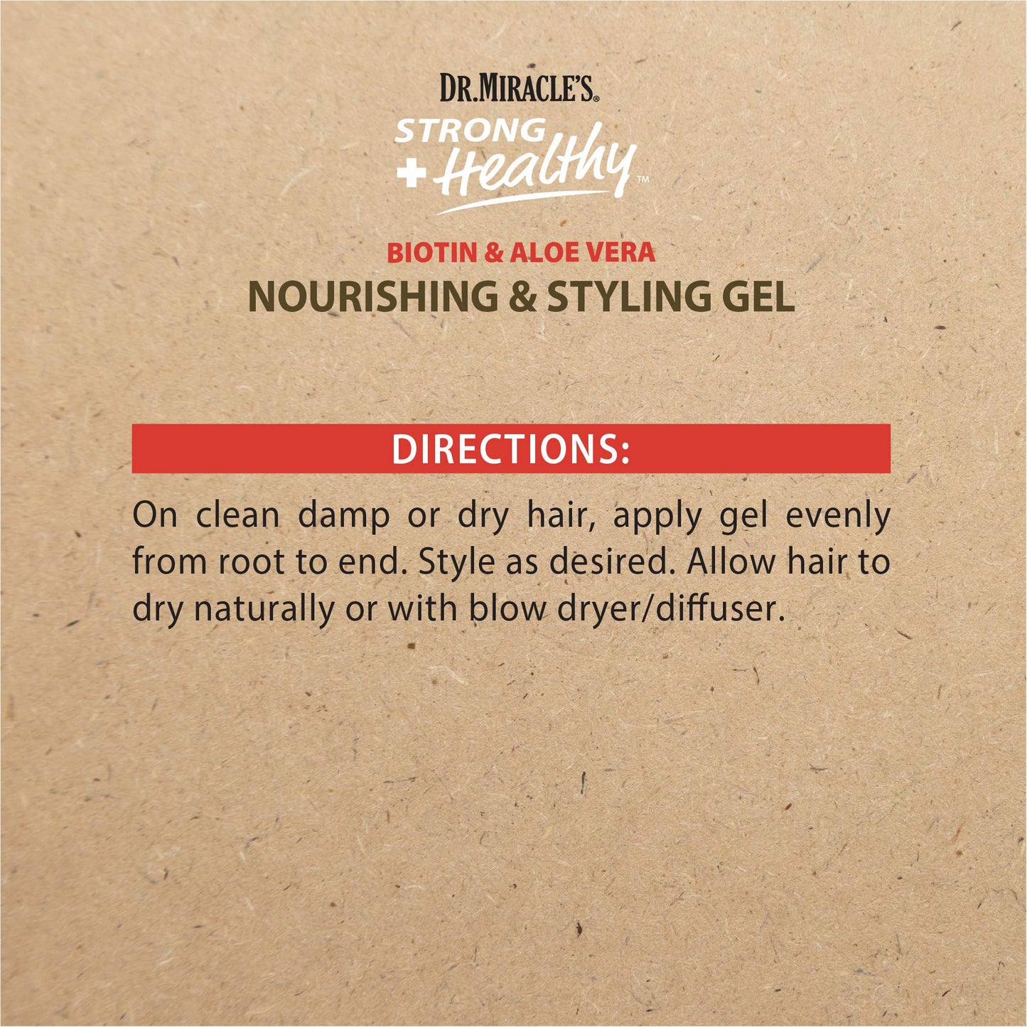 Dr. Miracle's Strong & Healthy Nourishing & Styling Gel. Contains Aloe Vera and Olive Oil to moisturize hair and reduce irritation.