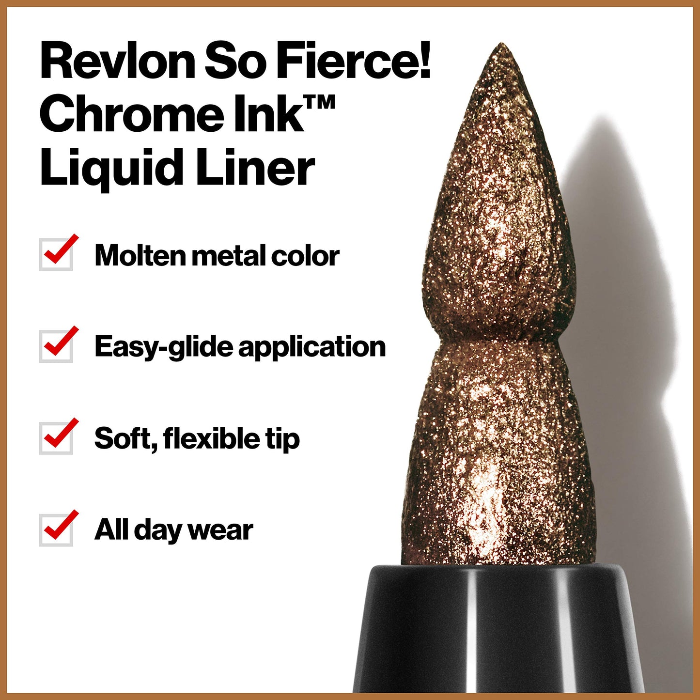 Revlon So Fierce! Chrome Ink Liquid Eyeliner, Longlasting Bold Metallic Pen Liner with Dip Ink Cap for Pearl, Shimmer Blend, 902 Bronzage, 0.03 oz.