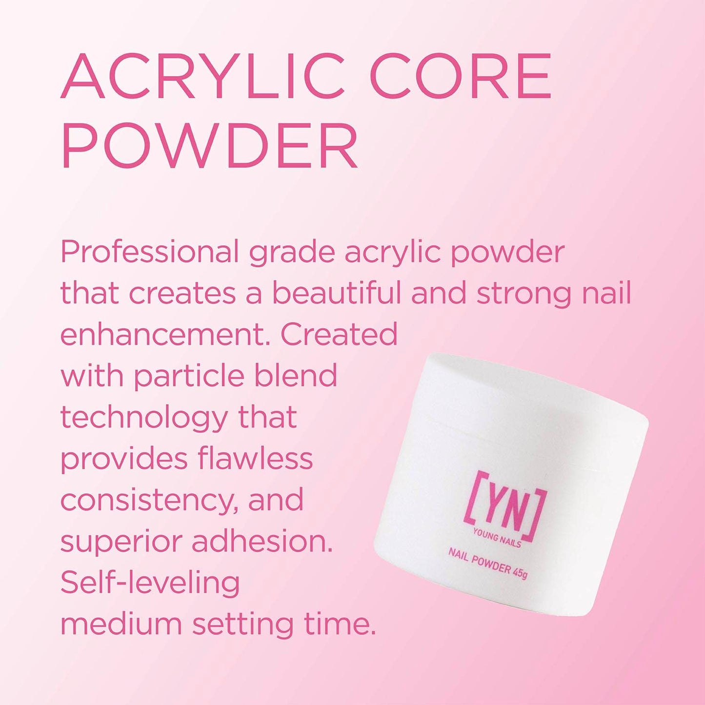 Young Nails Acrylic Core Powder - Self-Leveling Acrylic Nail Powder, Clear Nude Pink White Acrylic Powder for Nail Extenstion, Professional Grade