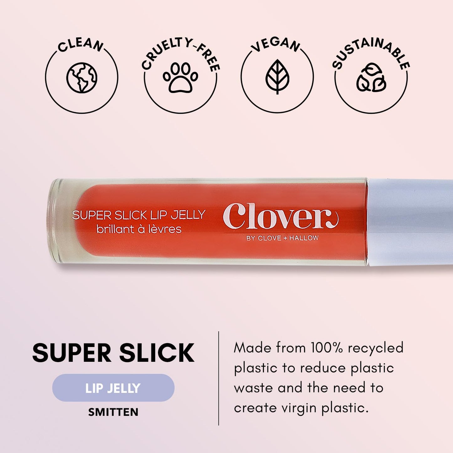 Clover Super Slick Lip Gloss | Non Sticky Lip Jelly, Moisturizing And Hydrating Pigmented Lip Gloss | Cruelty-Free & Vegan Lip Makeup | Shade