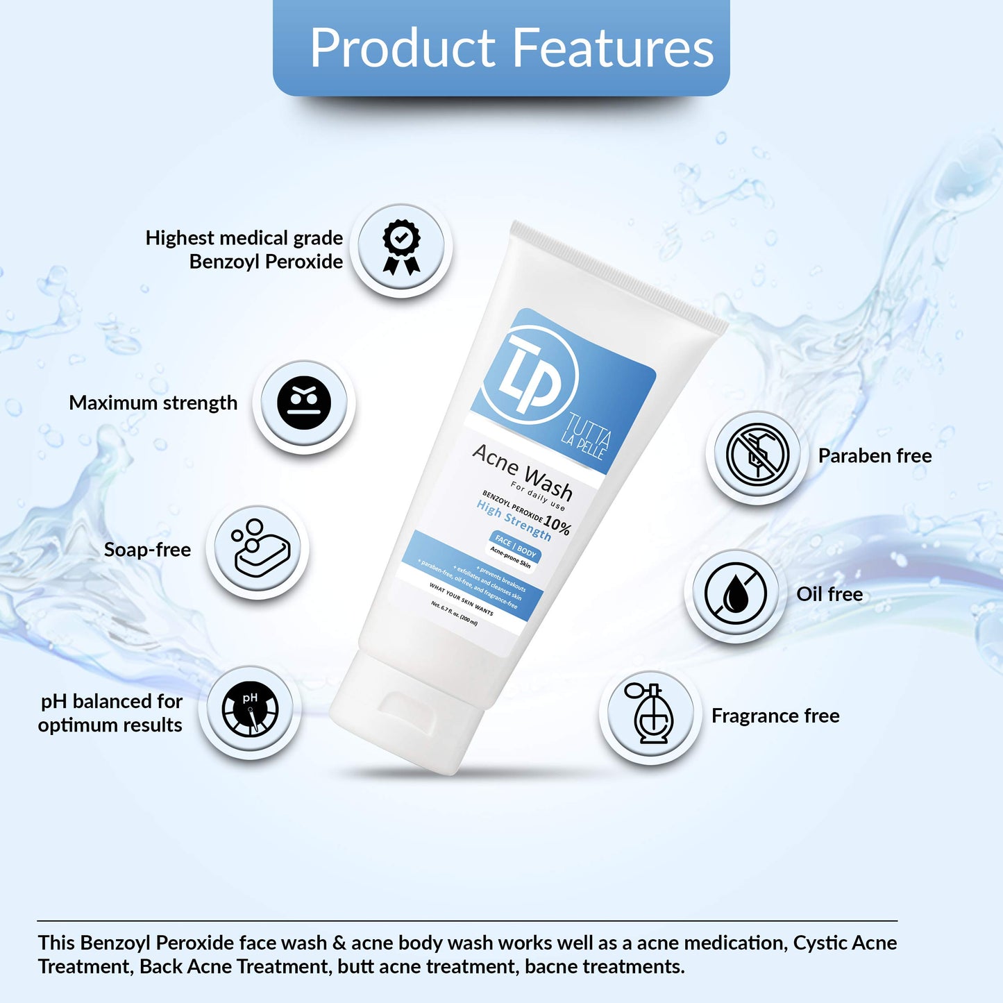 Tutta La Pelle Benzoyl Peroxide Body Wash 10% - Acne Face Wash & Acne Body Wash - Butt Acne Treatment & Back Acne Treatment - Highest Grade Medical