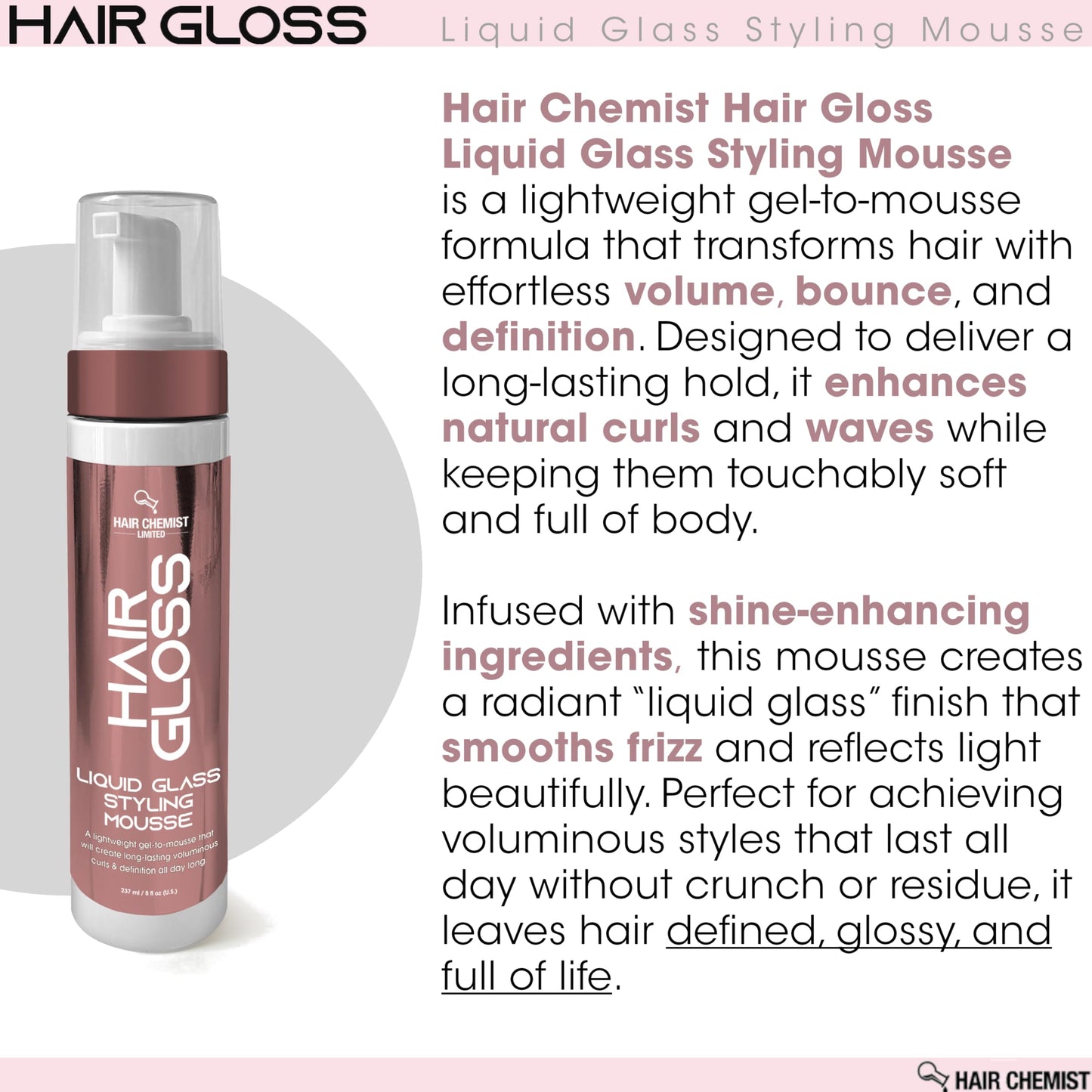 Hair Chemist Hair Gloss Liquid Glass Styling Mousse 8 oz. - Lightweight, Definition & Volume All Day Long, Long Lasting Voluminous Curls, Styling